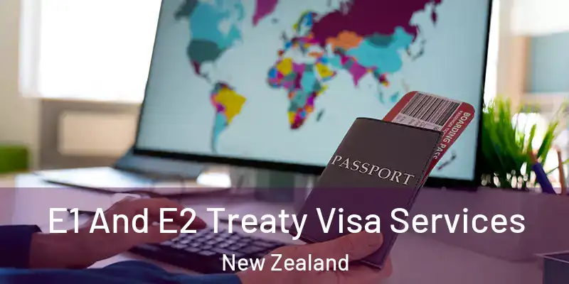  E1 And E2 Treaty Visa Services New Zealand