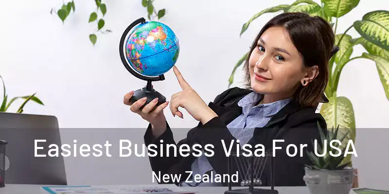  Easiest Business Visa For USA New Zealand