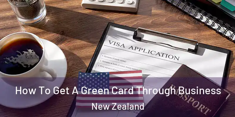  How To Get A Green Card Through Business New Zealand