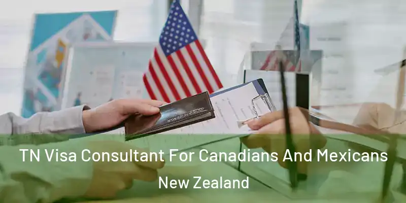 TN Visa Consultant For Canadians And Mexicans New Zealand