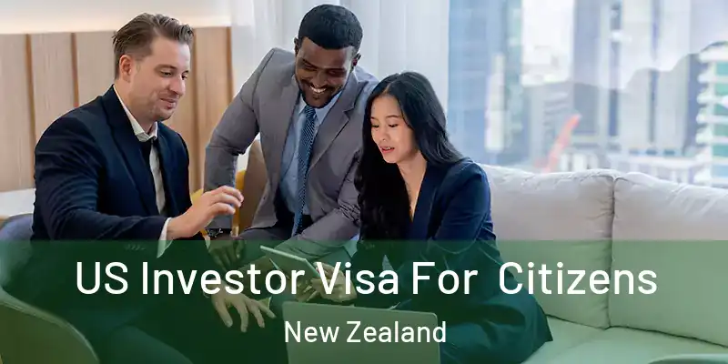  US Investor Visa For Citizens New Zealand